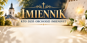 Imiennik – kto dziś obchodzi imieniny?