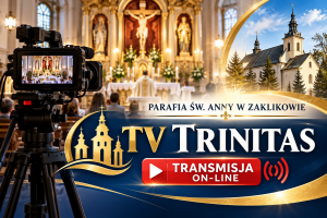 TV Trinitas – Parafia św. Anny w Zaklikowie – transmisja on-line